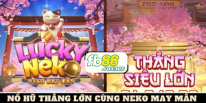 Neko May Mắn - Trò Nổ Hũ Siêu Hấp Dẫn, Siêu Trúng Thưởng